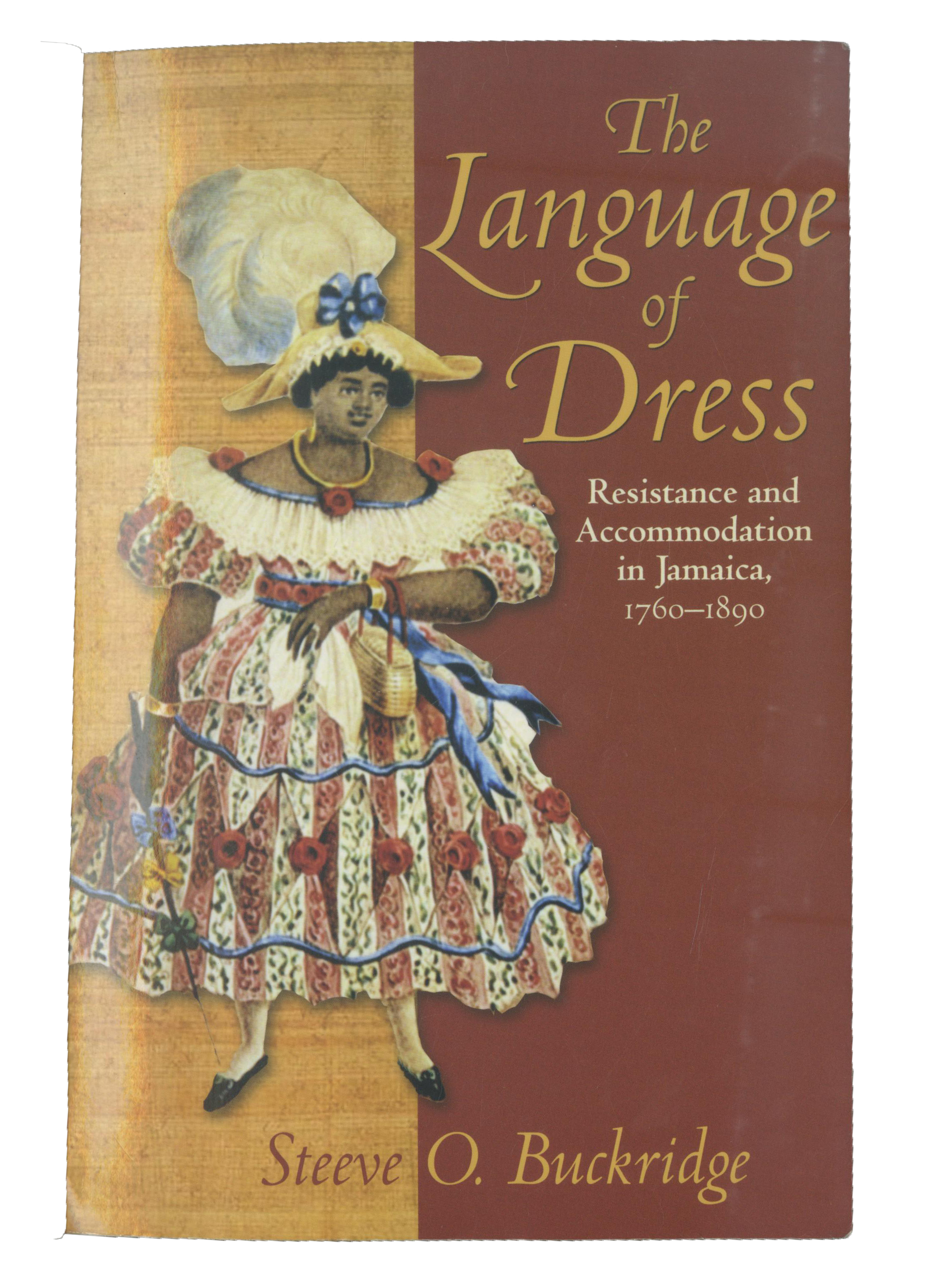 Imge of The Language of Dress: Resistance and Accommodation in Jamaica, 1760–1890 book cover
