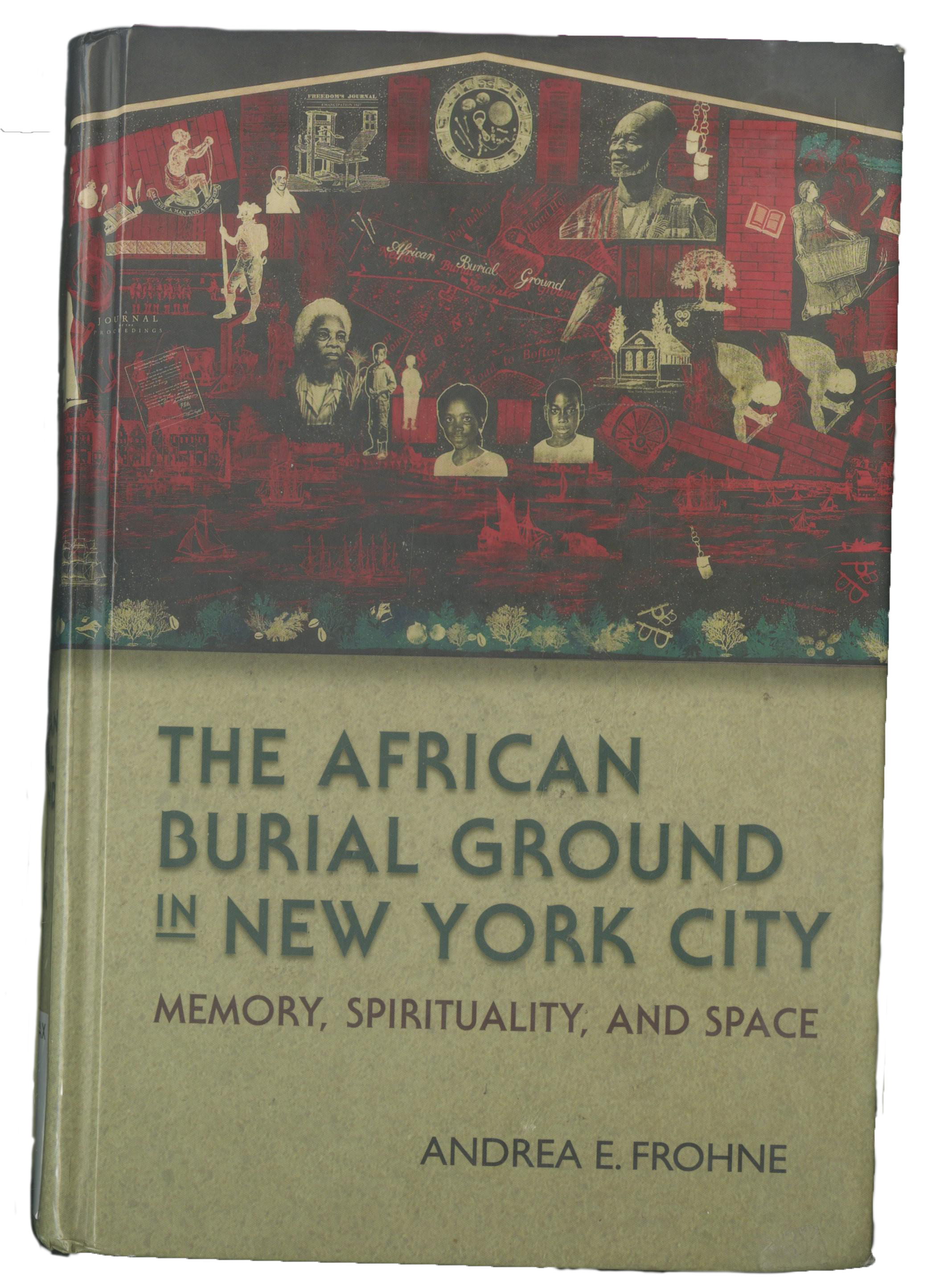 image of The African Burial Ground in New York City: Memory, Spirituality, and Space book cover